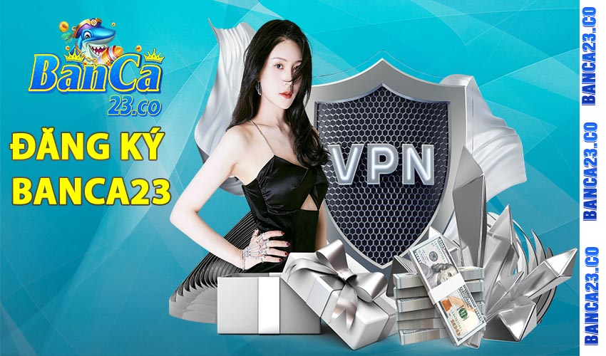Cách đăng ký banca23 cho tân binh