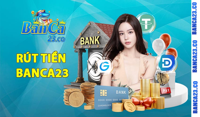 Hướng dẫn rút tiền tại banca23
