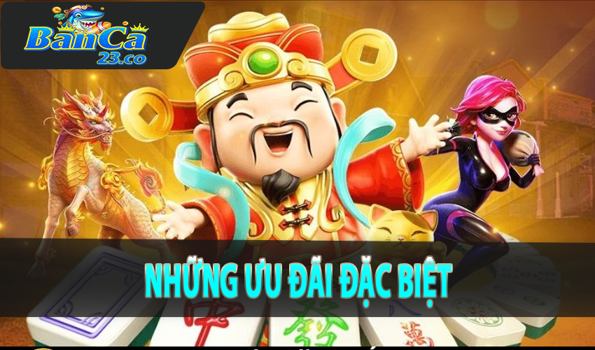 Những ưu đãi đặc biệt