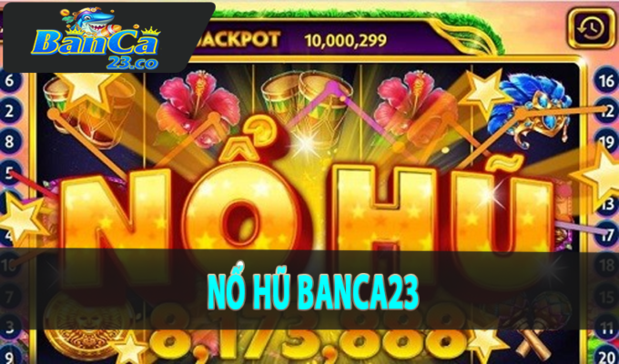 nổ hũ banca23