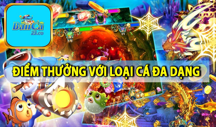 Bắn cá ăn xu với điểm thưởng và các loại cá đa dạng