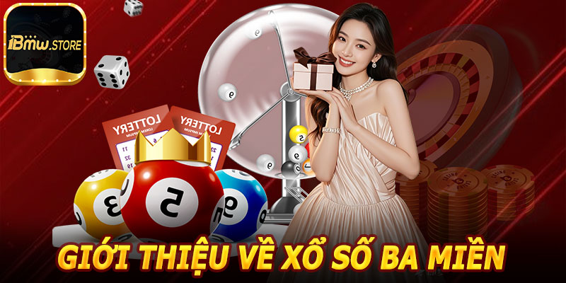 Giới Thiệu Về Xổ Số Ba Miền 1BMW