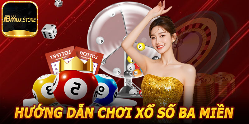 Hướng Dẫn Chơi Xổ Số Ba Miền 1BMW