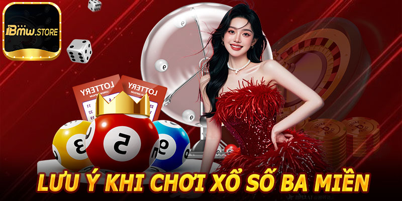 Lưu Ý Khi Tham Gia Xổ Số Ba Miền 1BMW