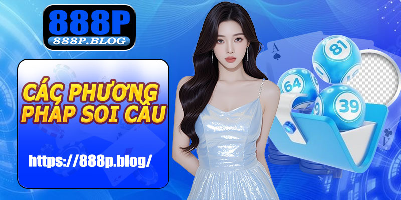 Các phương pháp soi cầu bạch thủ đề 888P 