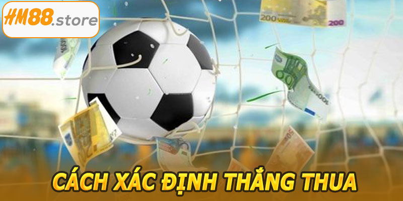 Cách xác định thắng thua trong Kèo Bóng Cửa Trên HM88
