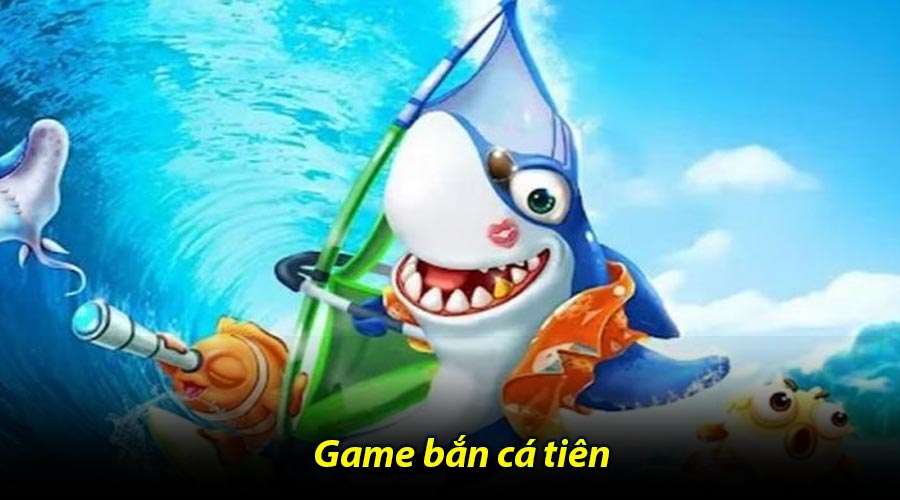 Game bắn cá tiên