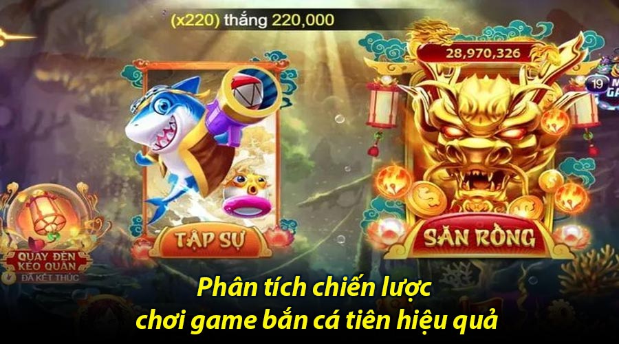 Phân tích chiến lược chơi game bắn cá tiên hiệu quả