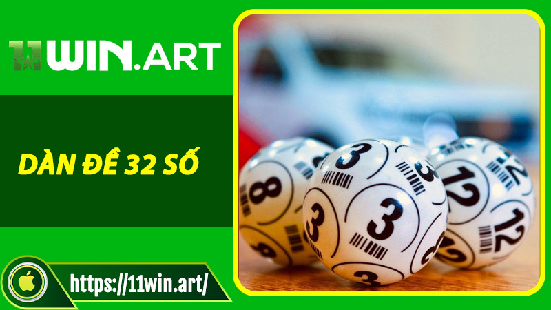 Dàn Đề 32 Số – Cách Thức Tăng Cơ Hội Trúng Tại 11win